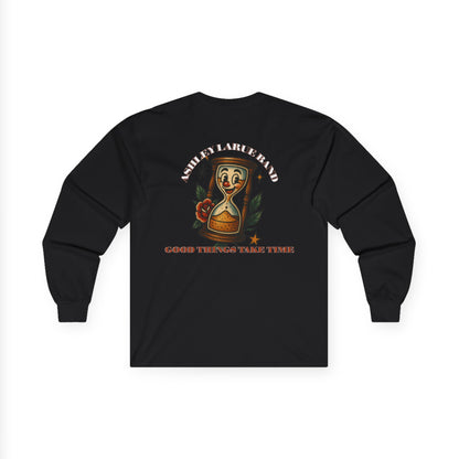 "Good Things Take Time" Long Sleeve Tee